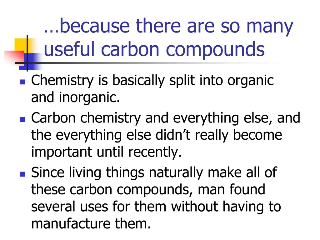 because there are so many useful carbon compounds