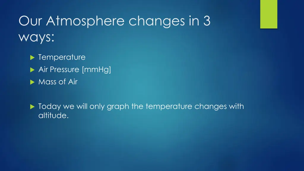 our atmosphere changes in 3 ways