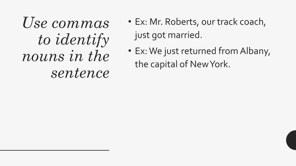 use commas to identify nouns in the sentence