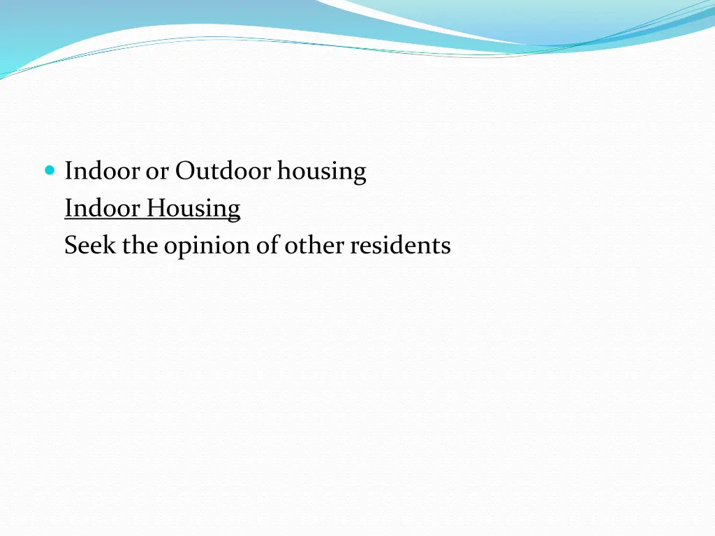 indoor or outdoor housing indoor housing seek