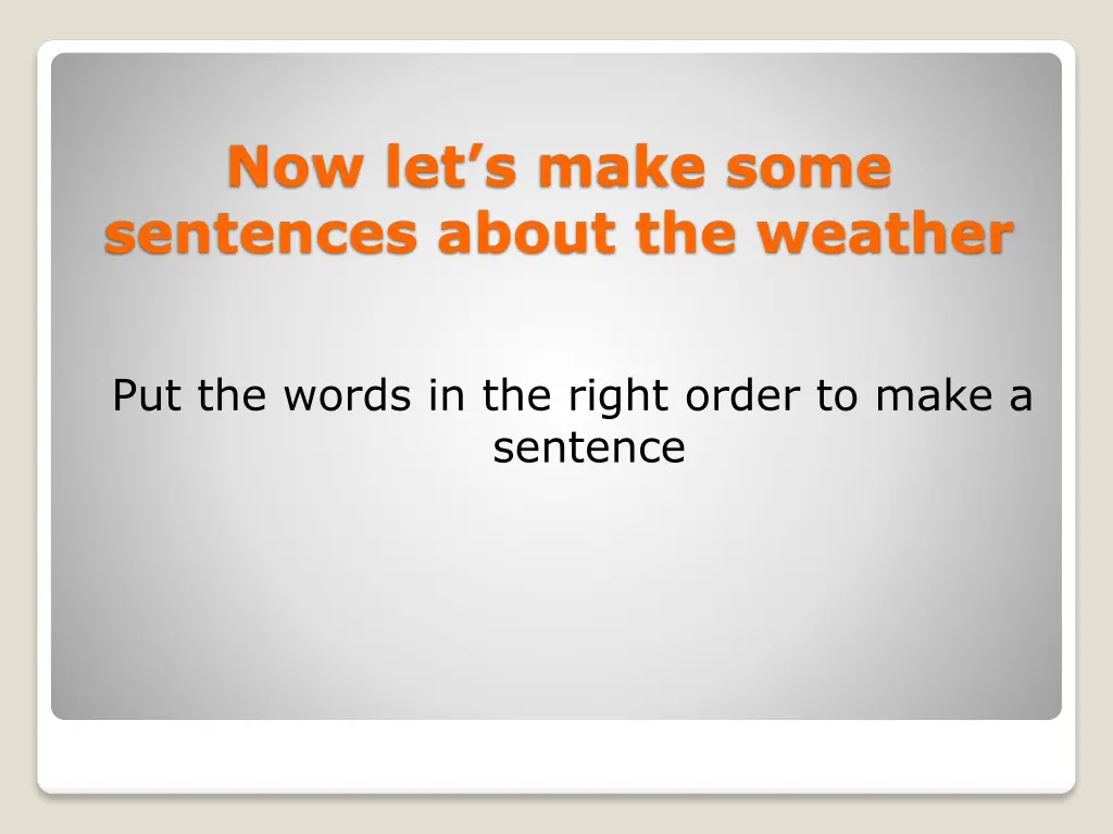 now let s make some sentences about the weather