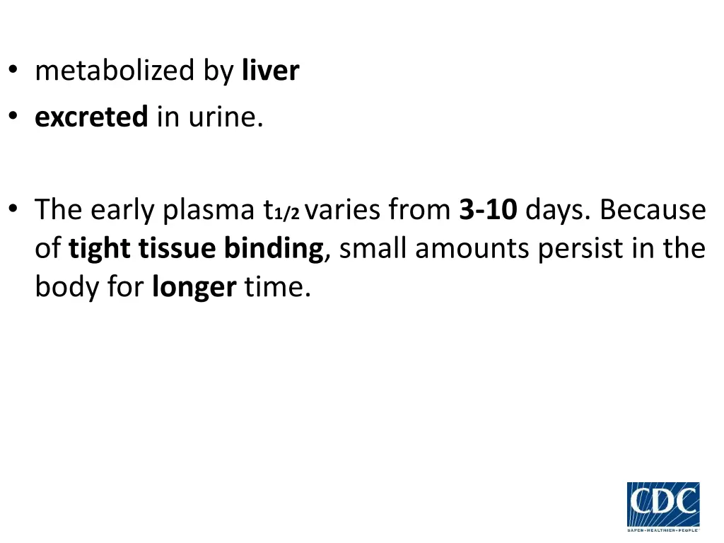 metabolized by liver excreted in urine