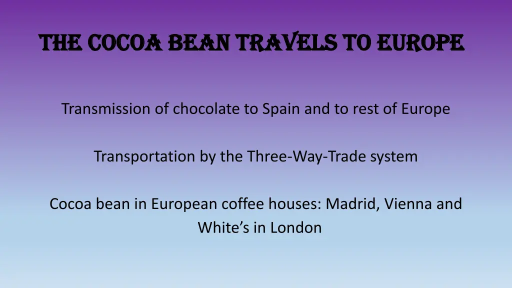 the cocoa bean travels to europe the cocoa bean