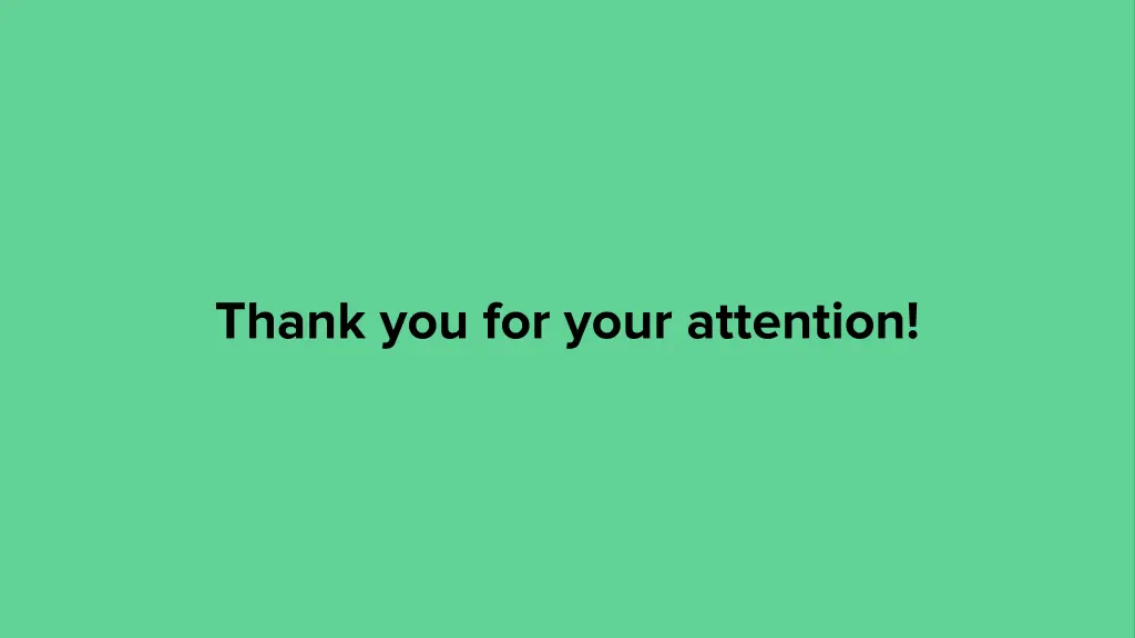 thank you for your attention