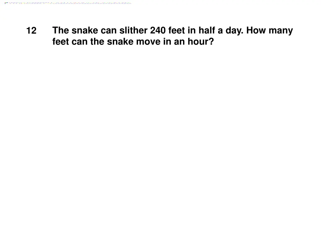 the snake can slither 240 feet in half