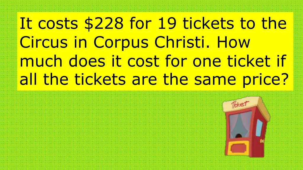 it costs 228 for 19 tickets to the circus