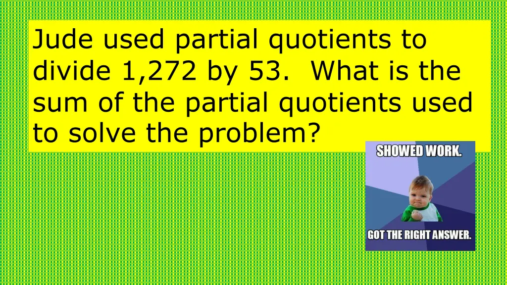 jude used partial quotients to divide