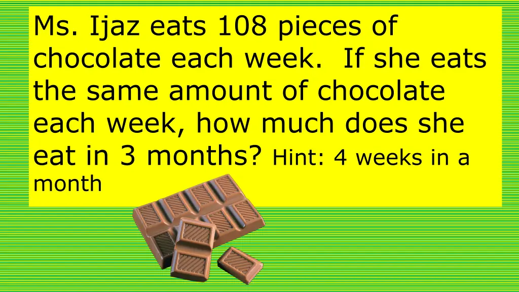 ms ijaz eats 108 pieces of chocolate each week