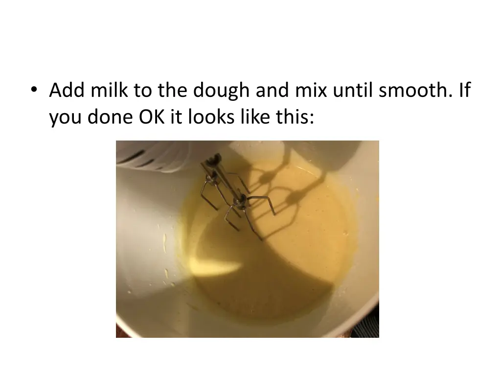 add milk to the dough and mix until smooth