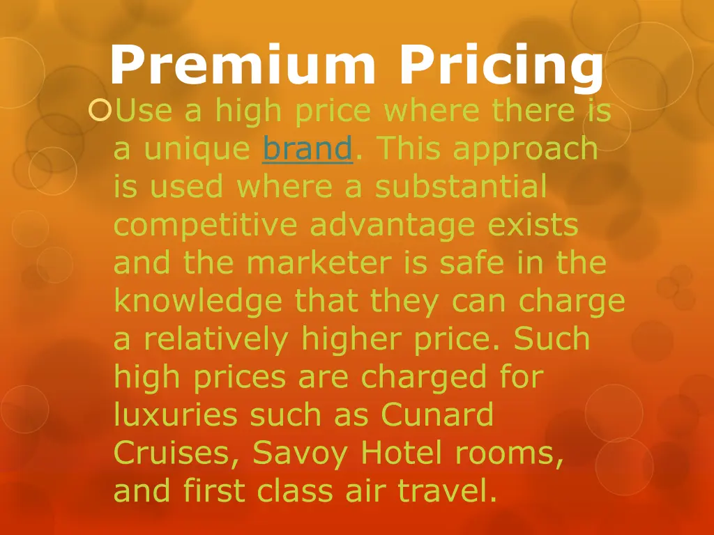 premium pricing use a high price where there