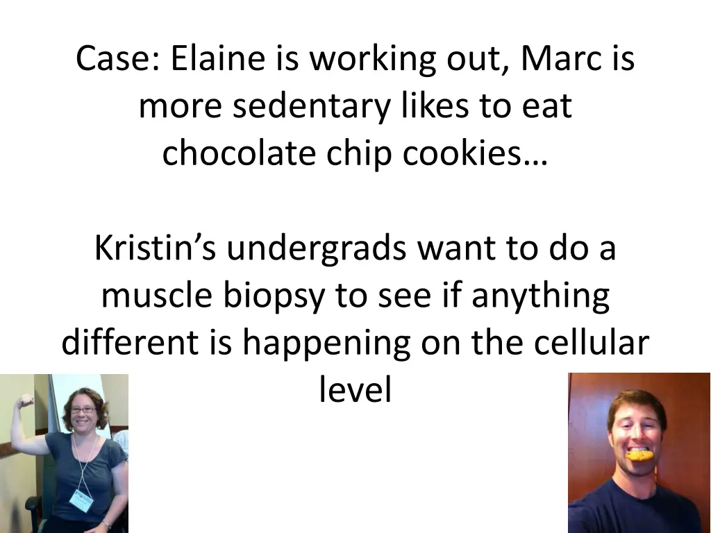 case elaine is working out marc is more sedentary