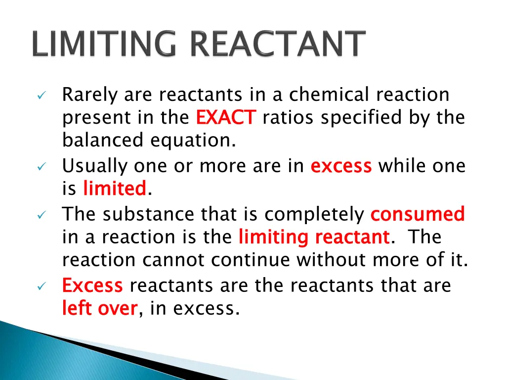 rarely are reactants in a chemical reaction