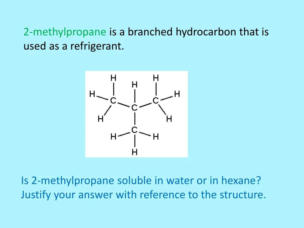 2 methylpropane is a branched hydrocarbon that