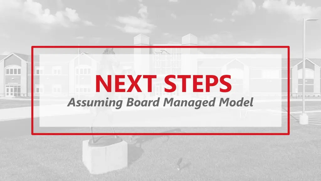 next steps assuming board managed model