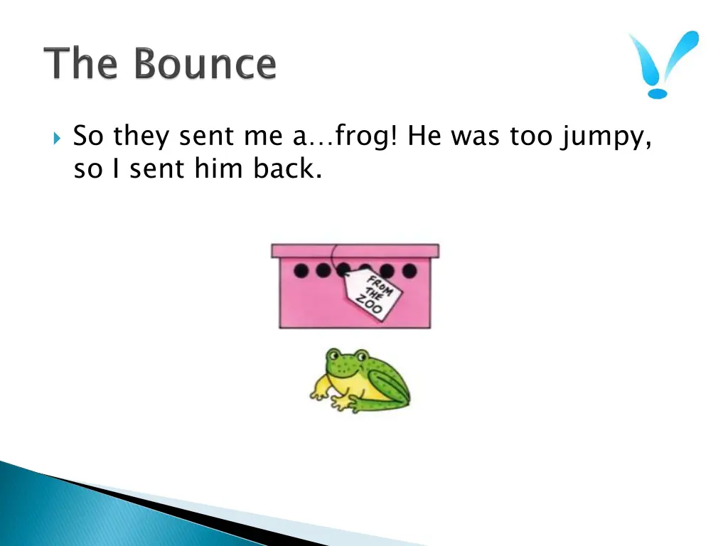 so they sent me a frog he was too jumpy so i sent