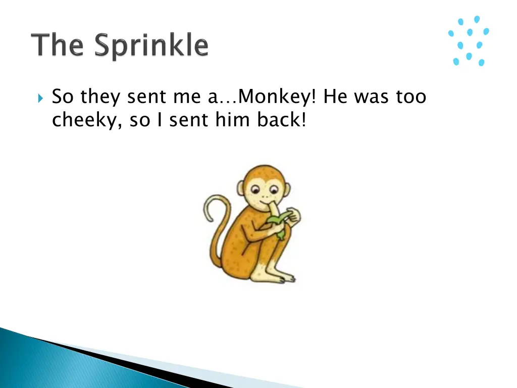 so they sent me a monkey he was too cheeky