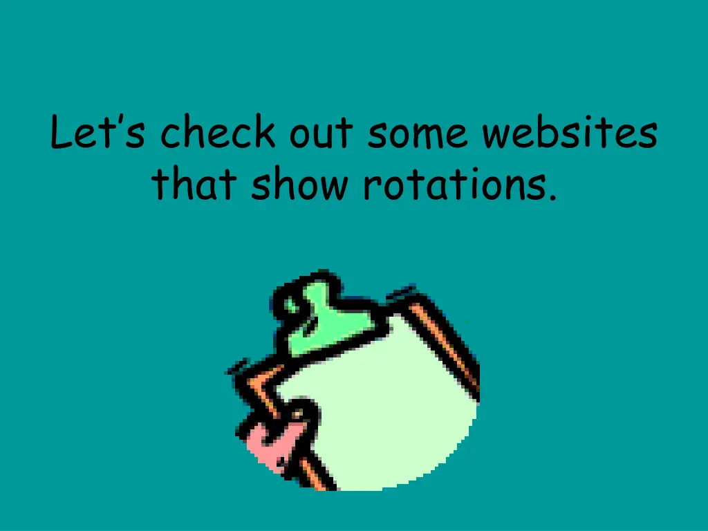 let s check out some websites that show rotations