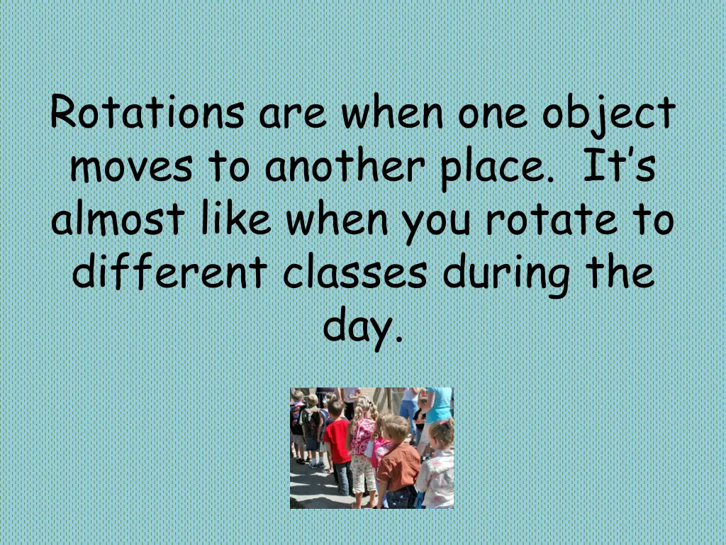 rotations are when one object moves to another