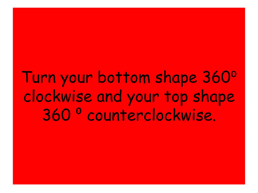 turn your bottom shape 360 clockwise and your