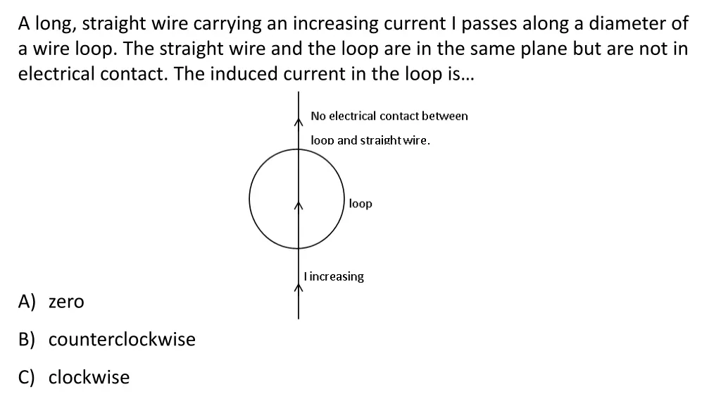 a long straight wire carrying an increasing