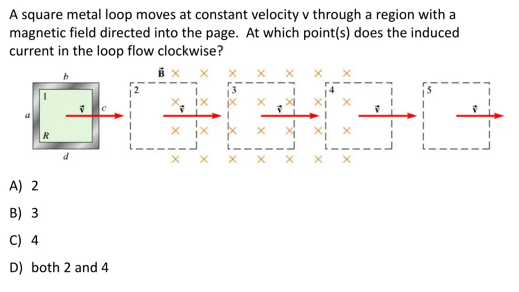 a square metal loop moves at constant velocity