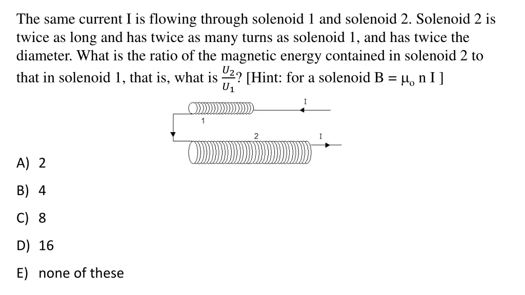 the same current i is flowing through solenoid