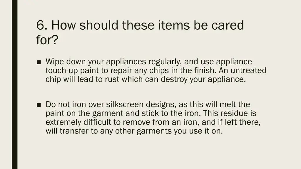 6 how should these items be cared for