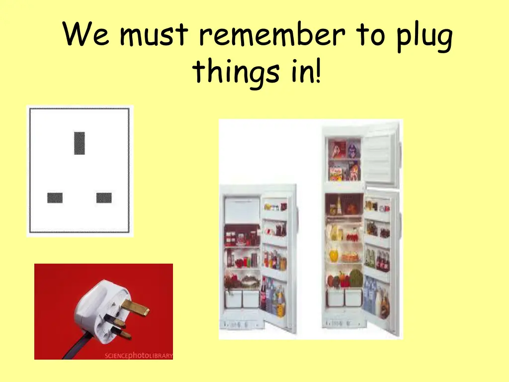 we must remember to plug things in