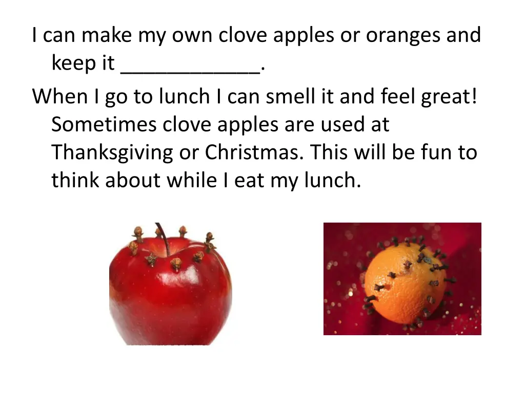 i can make my own clove apples or oranges