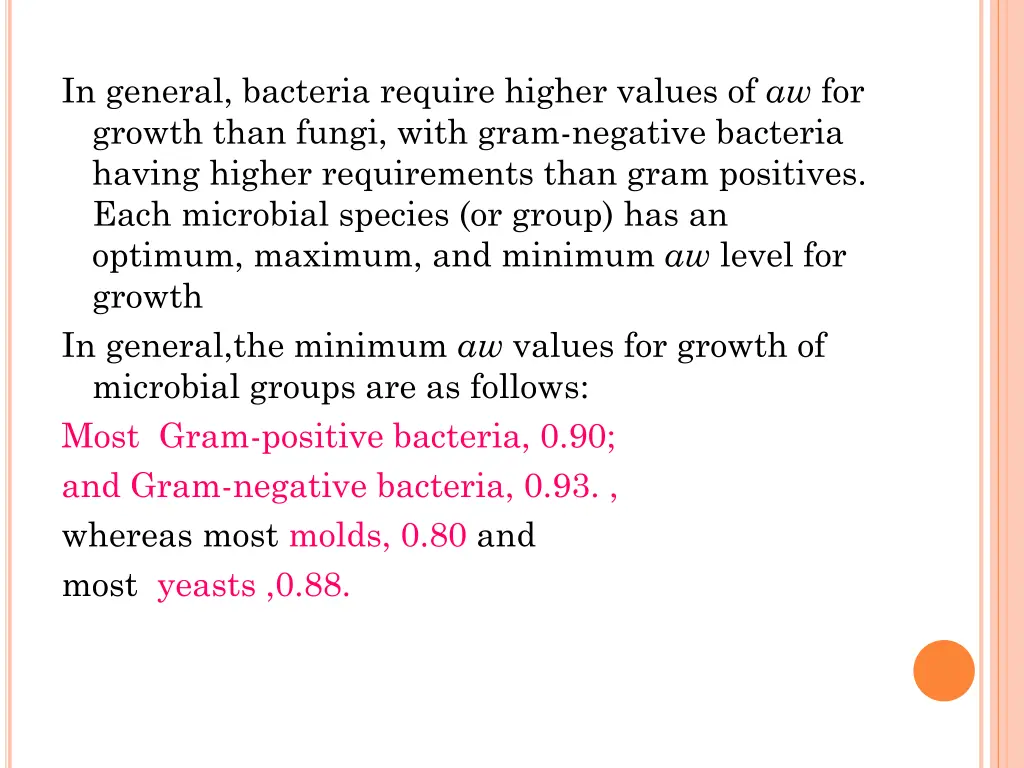 in general bacteria require higher values