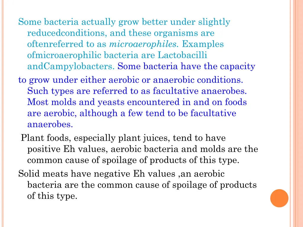 some bacteria actually grow better under slightly