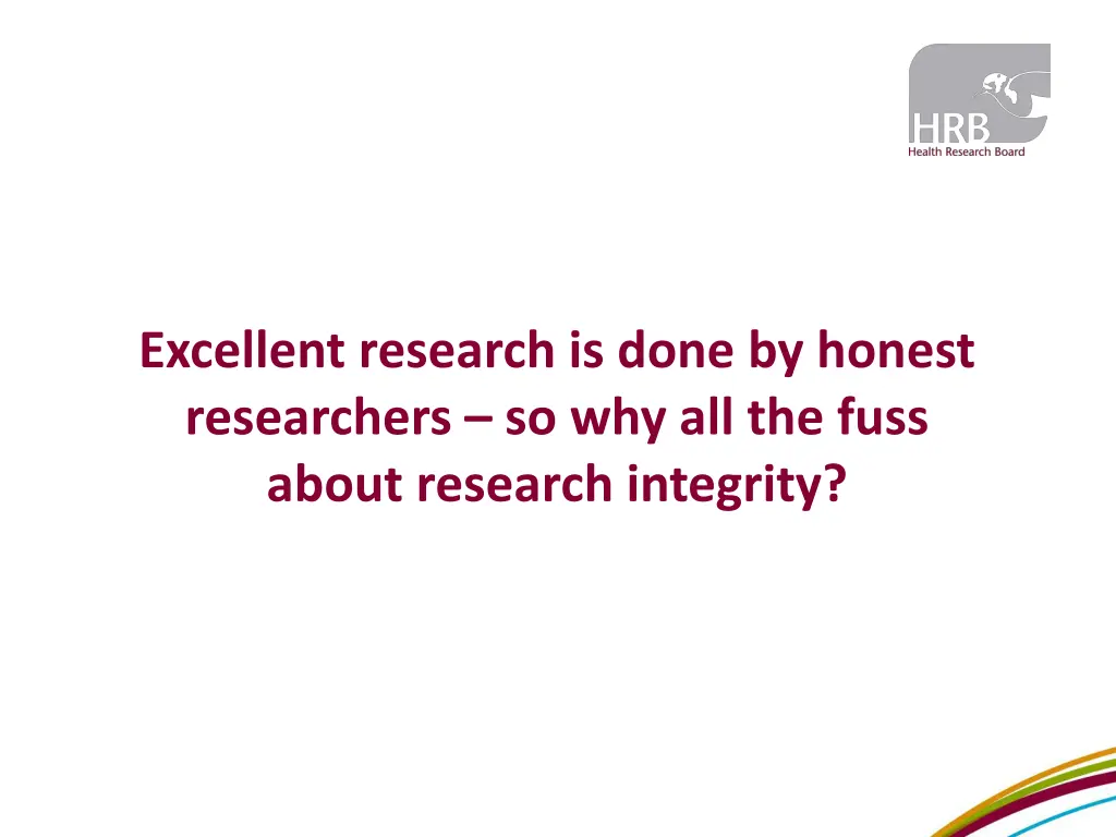 excellent research is done by honest researchers