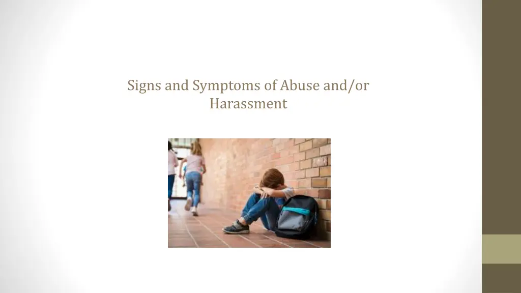 signs and symptoms of abuse and or harassment