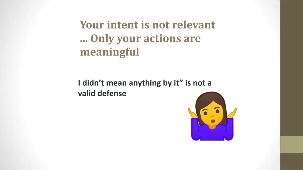 your intent is not relevant only your actions