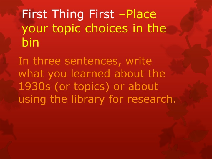 first thing first place your topic choices