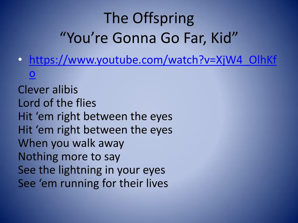 the offspring you re gonna go far kid https