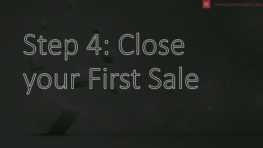 step 4 close your first sale