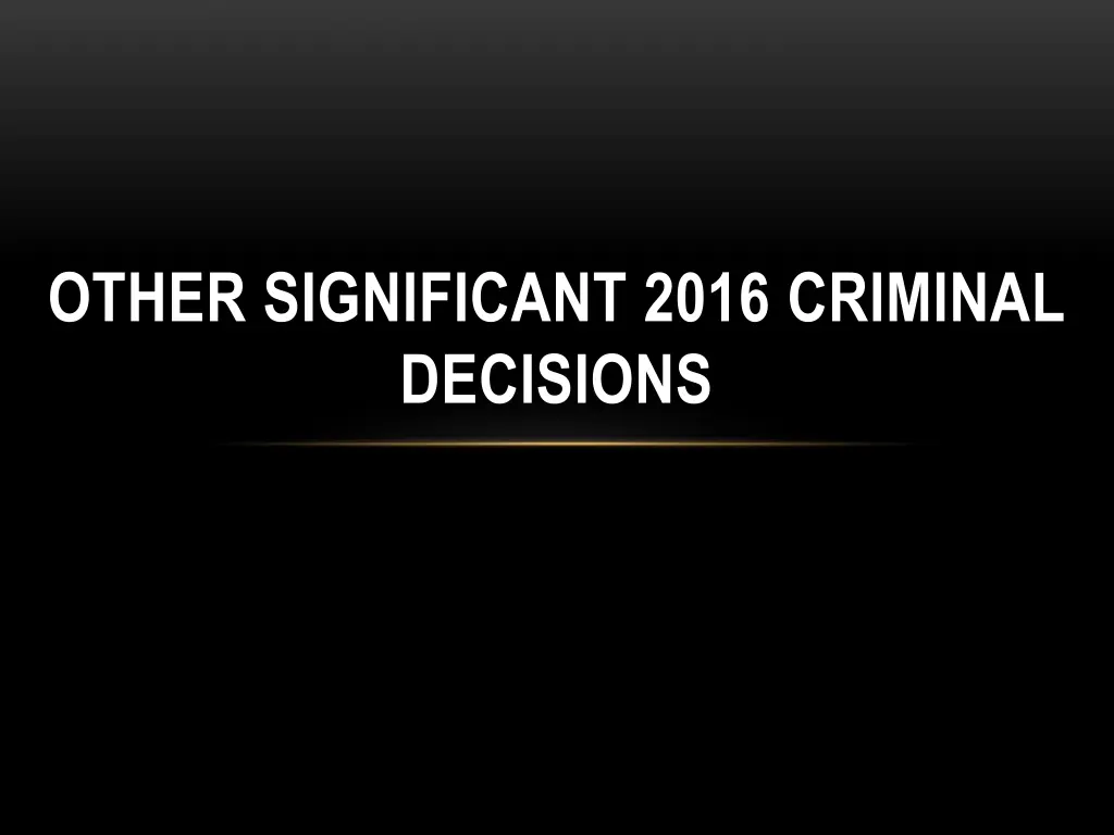 other significant 2016 criminal decisions