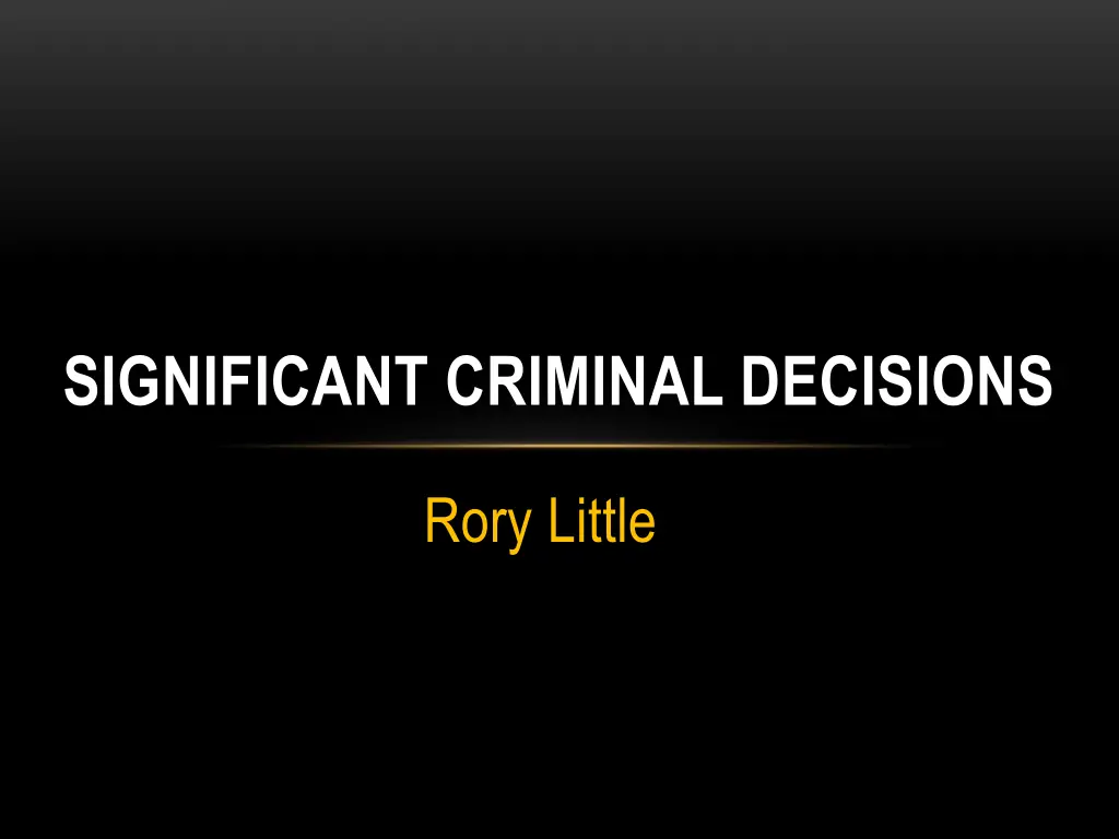 significant criminal decisions