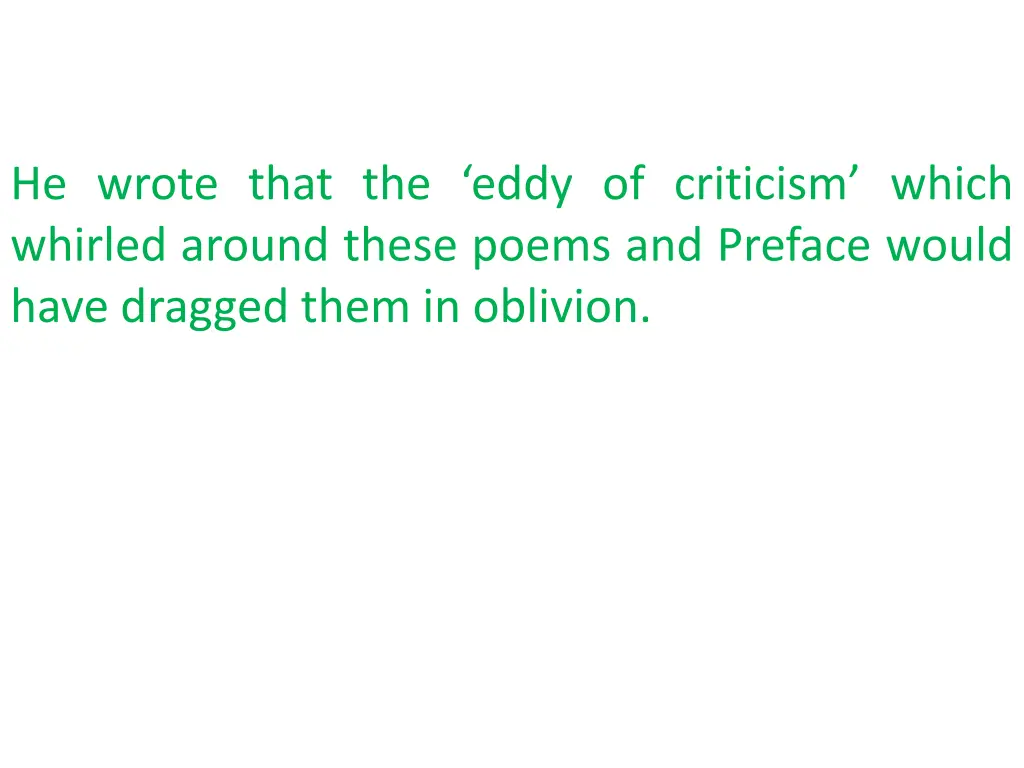 he wrote that the eddy of criticism which whirled