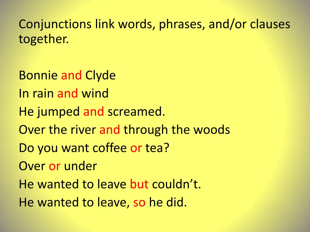 conjunctions link words phrases and or clauses