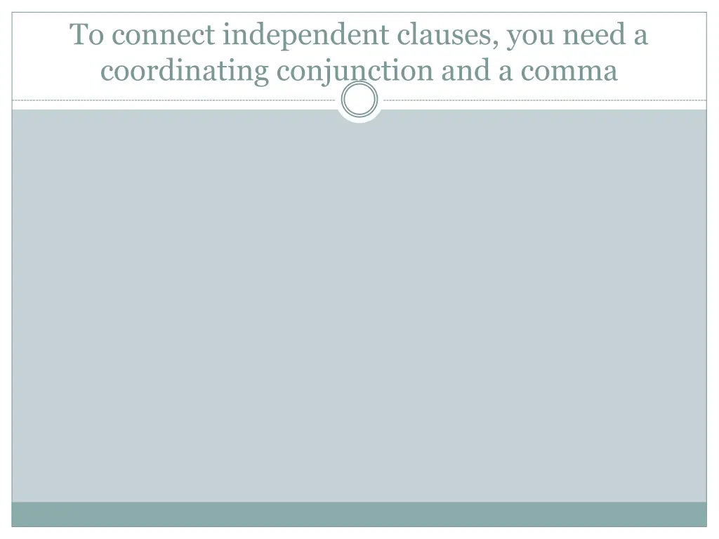 to connect independent clauses you need