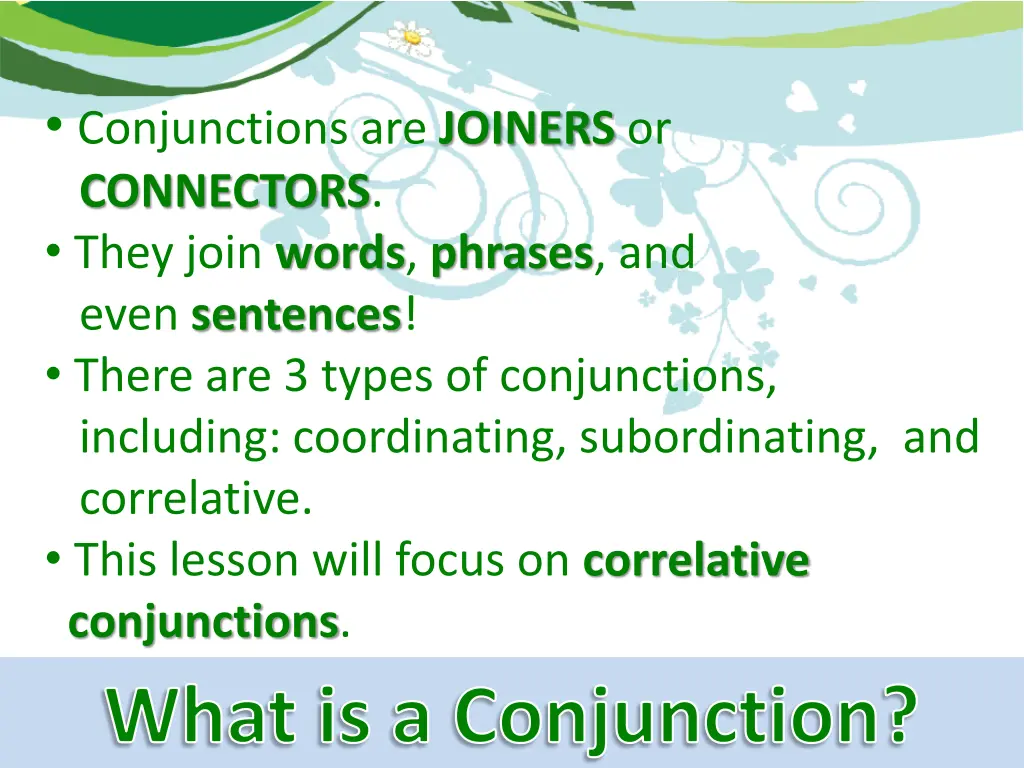 conjunctions are joiners or connectors they join