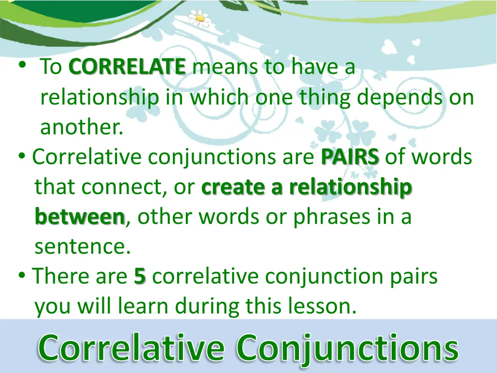 to correlate means to have a relationship