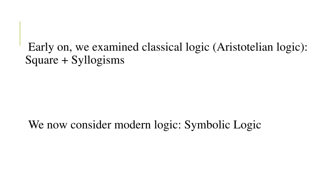 early on we examined classical logic aristotelian