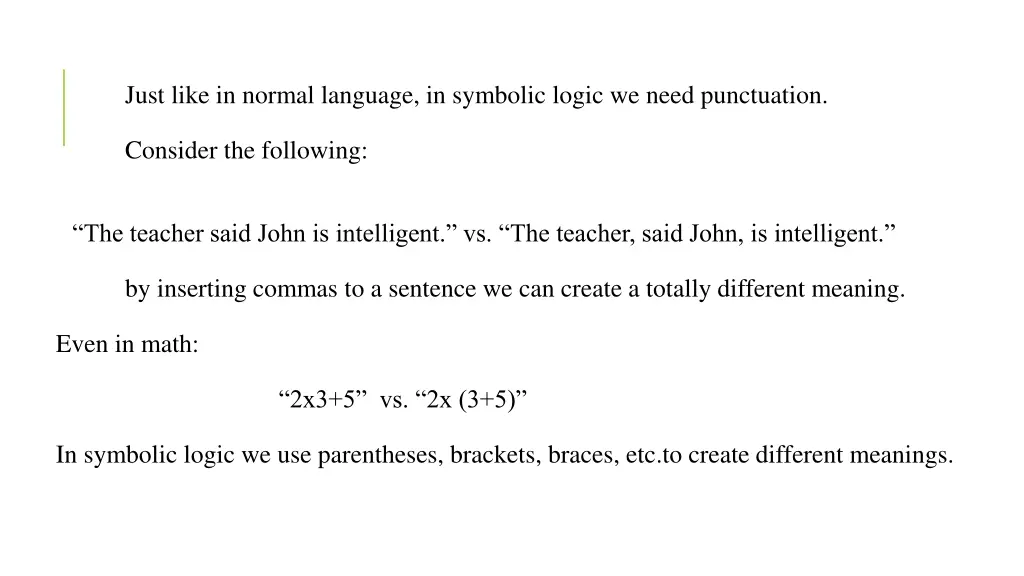 just like in normal language in symbolic logic