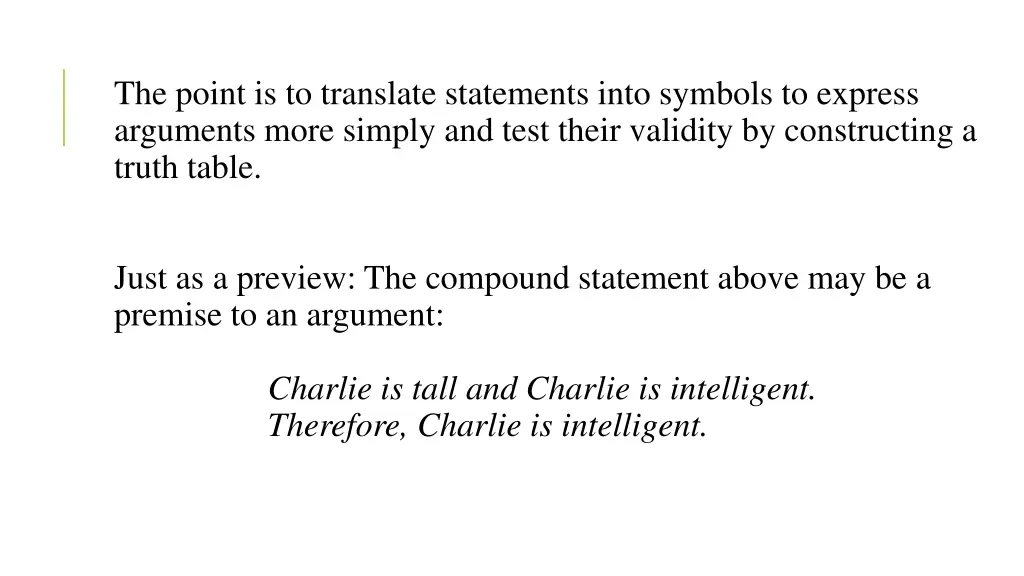 the point is to translate statements into symbols