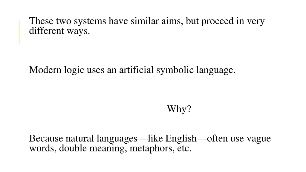 these two systems have similar aims but proceed