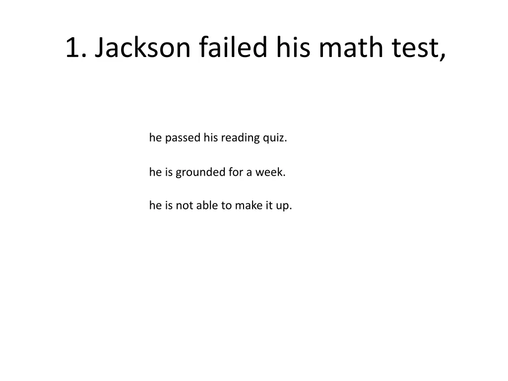 1 jackson failed his math test