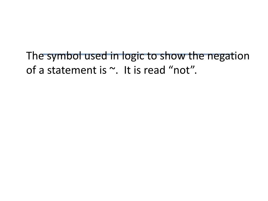 the symbol used in logic to show the negation